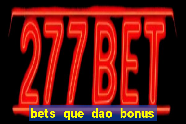 bets que dao bonus no cadastro sem deposito